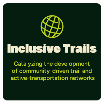 Inclusive Trails: Catalyzing the development of community-driven trail and active-transportation networks