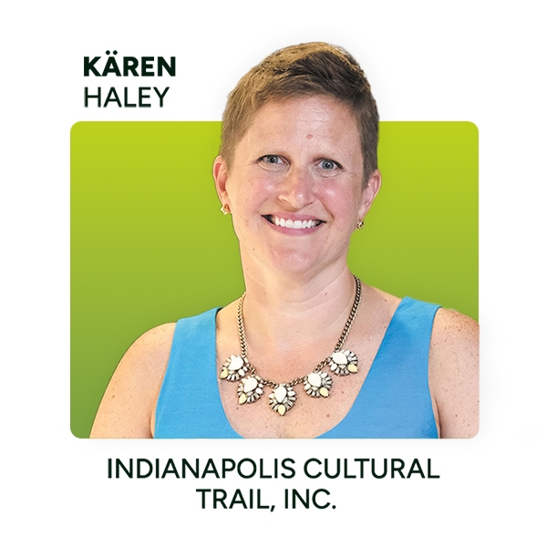 Karen Haley, Indianapolis Cultural Trail, Inc.