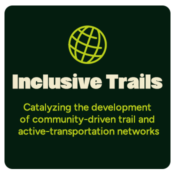 Inclusive Trails: Catalyzing the development of community-driven trail and active-transportation networks